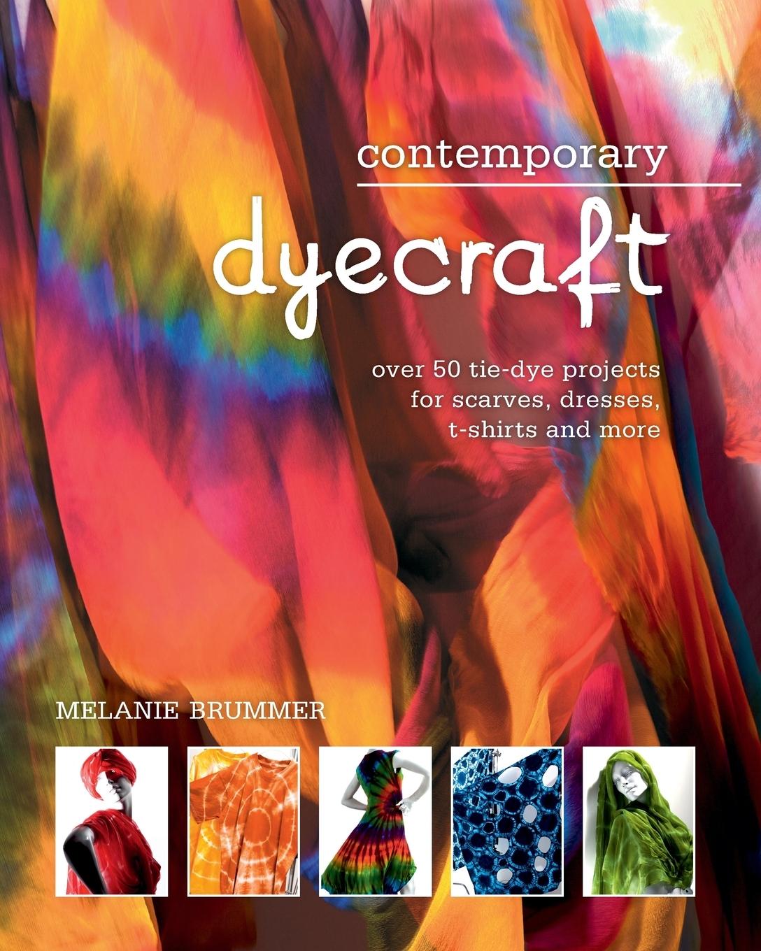 Vorderes Coverbild Contemporary Dyecraft: Over 50 Tie-Dye Projects for Scarves, Dresses, T-Shirts and More