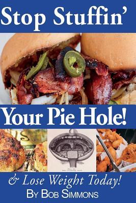 Vorderes Coverbild Stop Stuffin' Your Pie Hole!: And Lose Weight Today!