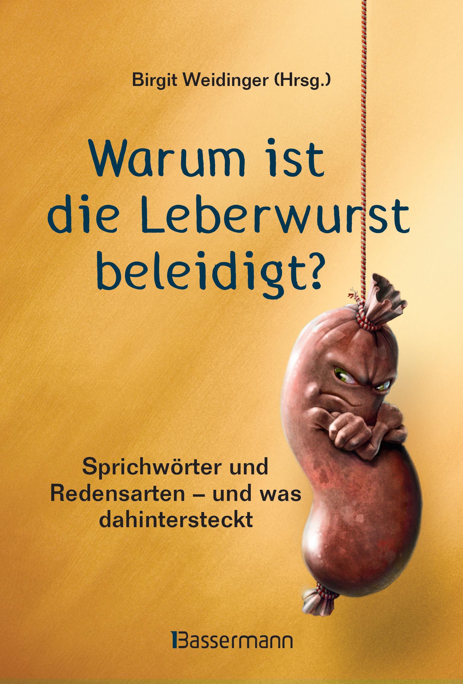 Vorderes Coverbild Warum ist die Leberwurst beleidigt?