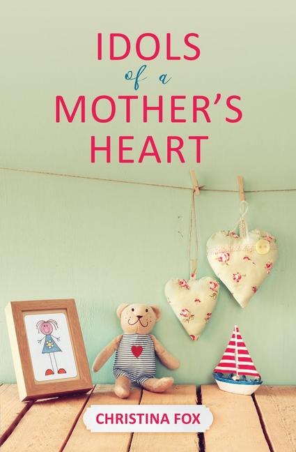 Vorderes Coverbild Idols of a Mother's Heart