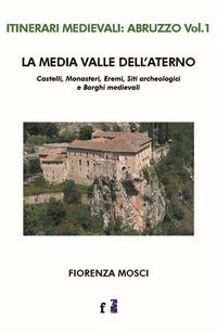 Vorderes Coverbild La media valle dell'Aterno. Castelli, monasteri, eremi, siti archeologici e borghi medievali