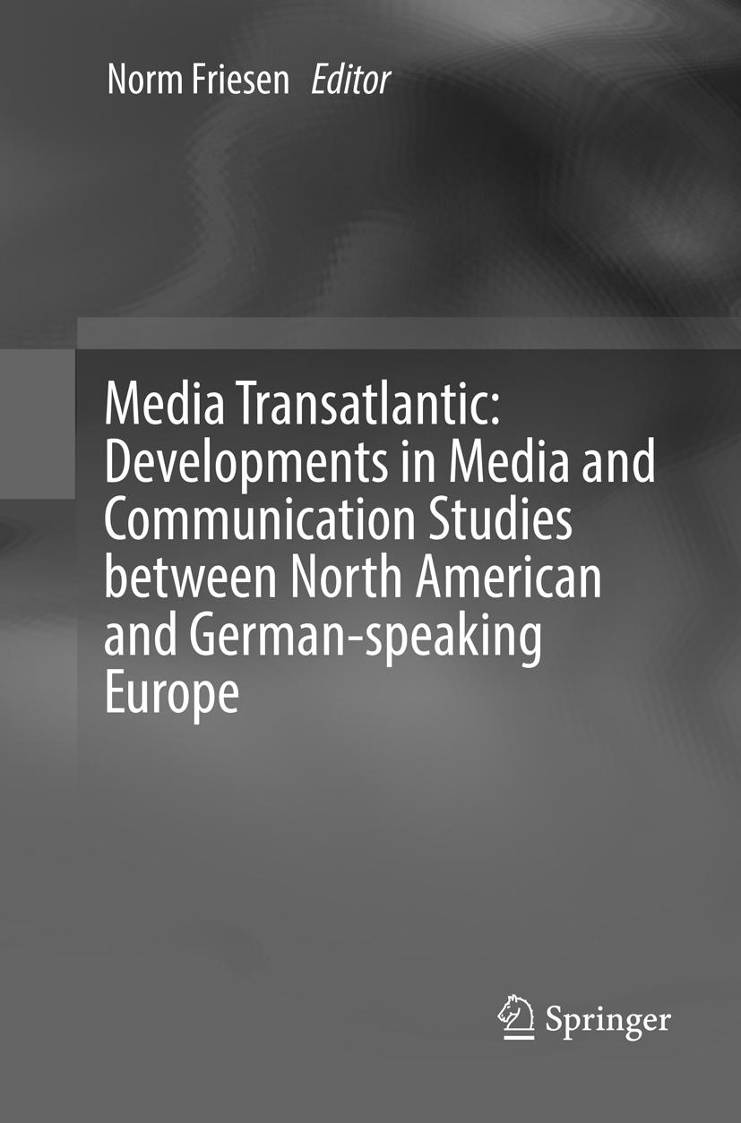 Vorderes Coverbild Media Transatlantic: Developments in Media and Communication Studies between North American and German-speaking Europe