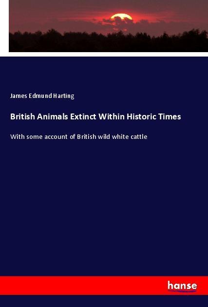 Vorderes Coverbild British Animals Extinct Within Historic Times