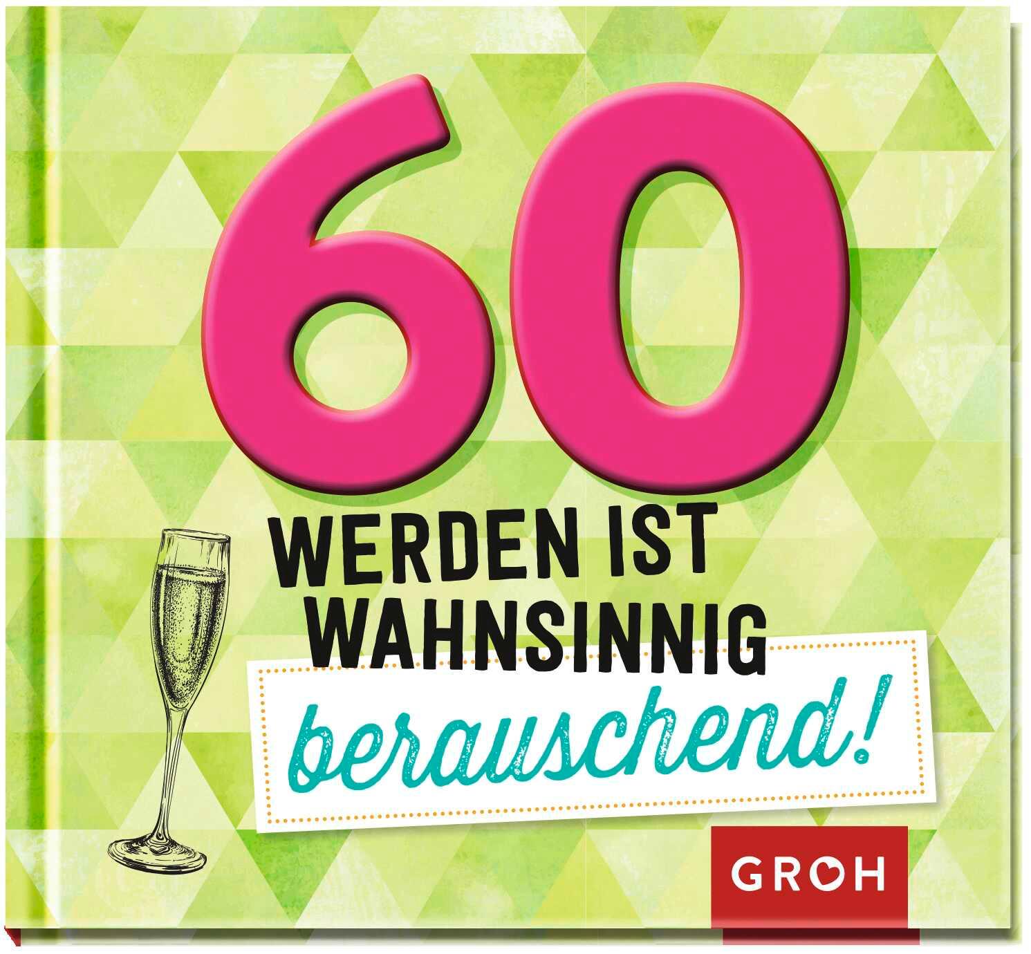 Vorderes Coverbild 60 werden ist wahnsinnig berauschend!