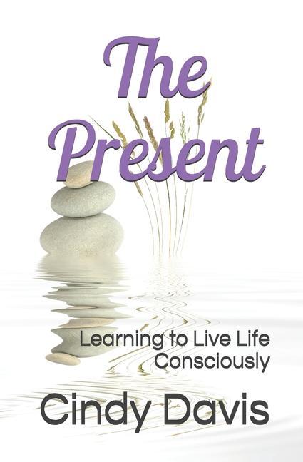 Vorderes Coverbild The Present: Learning to Live Life Consciously