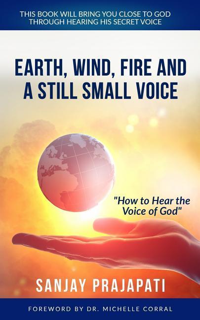 Vorderes Coverbild Earth, Wind, Fire, and A Still Small Voice: How to Hear the Voice of God