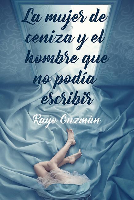 Vorderes Coverbild Mujer de Ceniza Y El Hombre Que No Podia Escribir, La