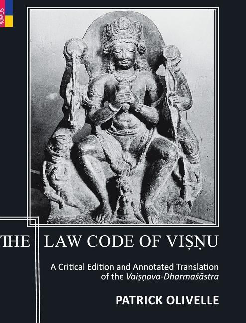 Vorderes Coverbild The Law Code Of Vi&#7779;&#7751;u: A Critical Edition and Annotated Translation of the Vai&#7779;&#7751;ava-Dharma&#347;&#257;stra