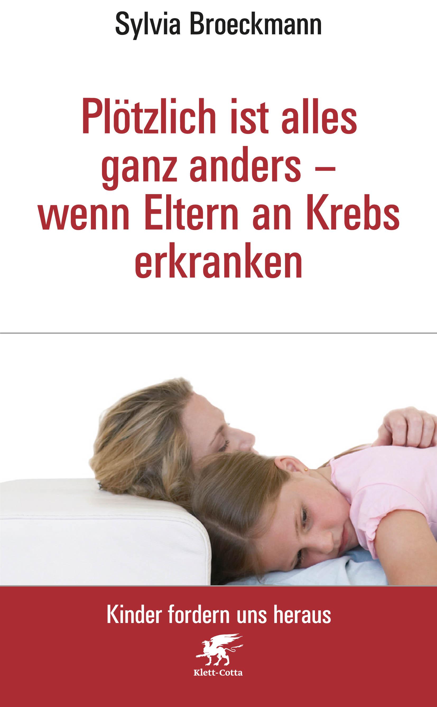 Vorderes Coverbild Plötzlich ist alles ganz anders - wenn Eltern an Krebs erkranken (Kinder fordern uns heraus)