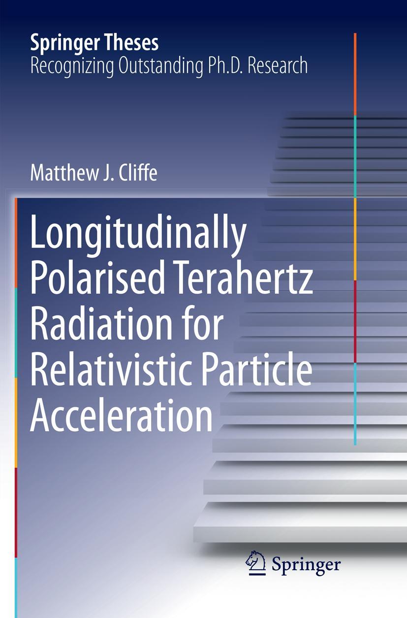 Vorderes Coverbild Longitudinally Polarised Terahertz Radiation for Relativistic Particle Acceleration