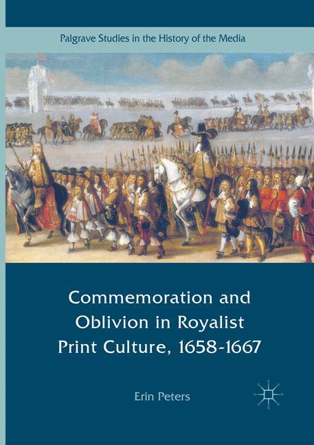 Vorderes Coverbild Commemoration and Oblivion in Royalist Print Culture, 1658-1667