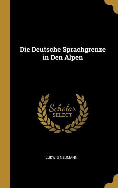 Vorderes Coverbild Die Deutsche Sprachgrenze in Den Alpen