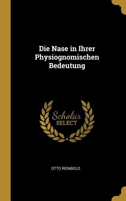 Vorderes Coverbild Die Nase in Ihrer Physiognomischen Bedeutung