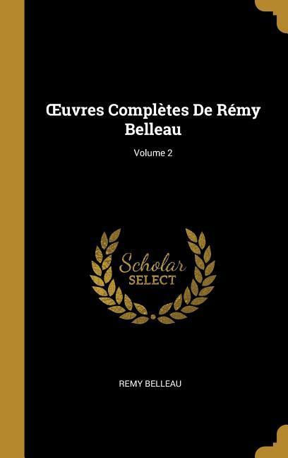Vorderes Coverbild OEuvres Complètes De Rémy Belleau; Volume 2