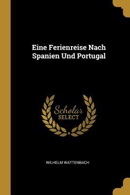Vorderes Coverbild Eine Ferienreise Nach Spanien Und Portugal