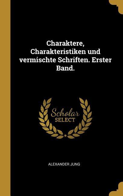 Vorderes Coverbild Charaktere, Charakteristiken Und Vermischte Schriften. Erster Band.