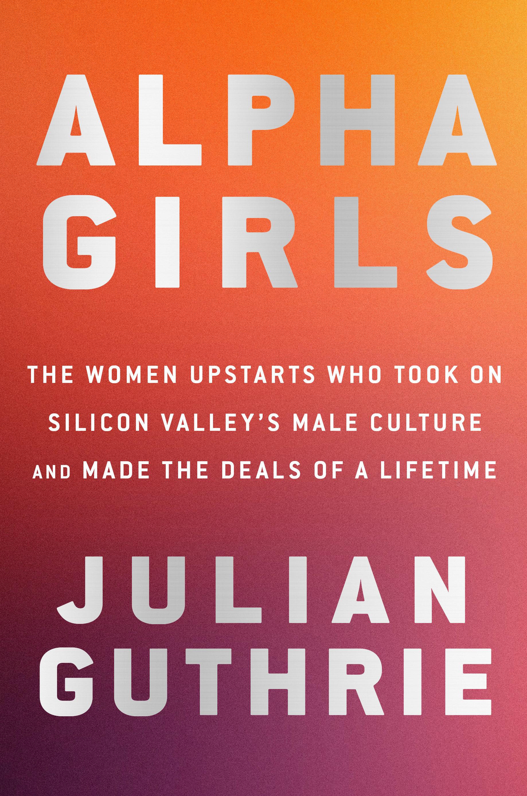 Vorderes Coverbild Alpha Girls: The Women Upstarts Who Took on Silicon Valley's Male Culture and Made the Deals of a Lifetime