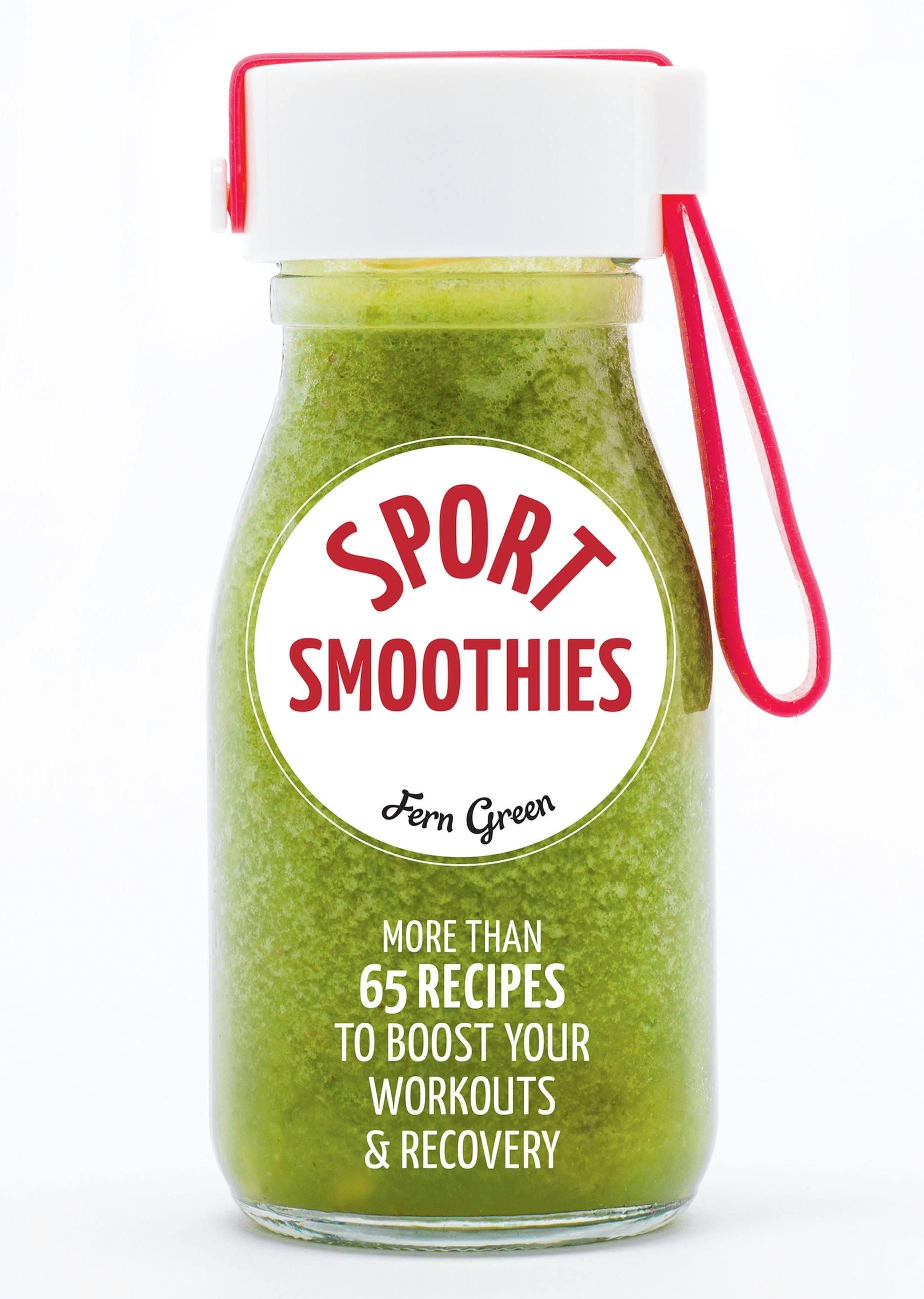 Vorderes Coverbild Sport Smoothies: More Than 65 Recipes to Boost Your Workouts & Recovery