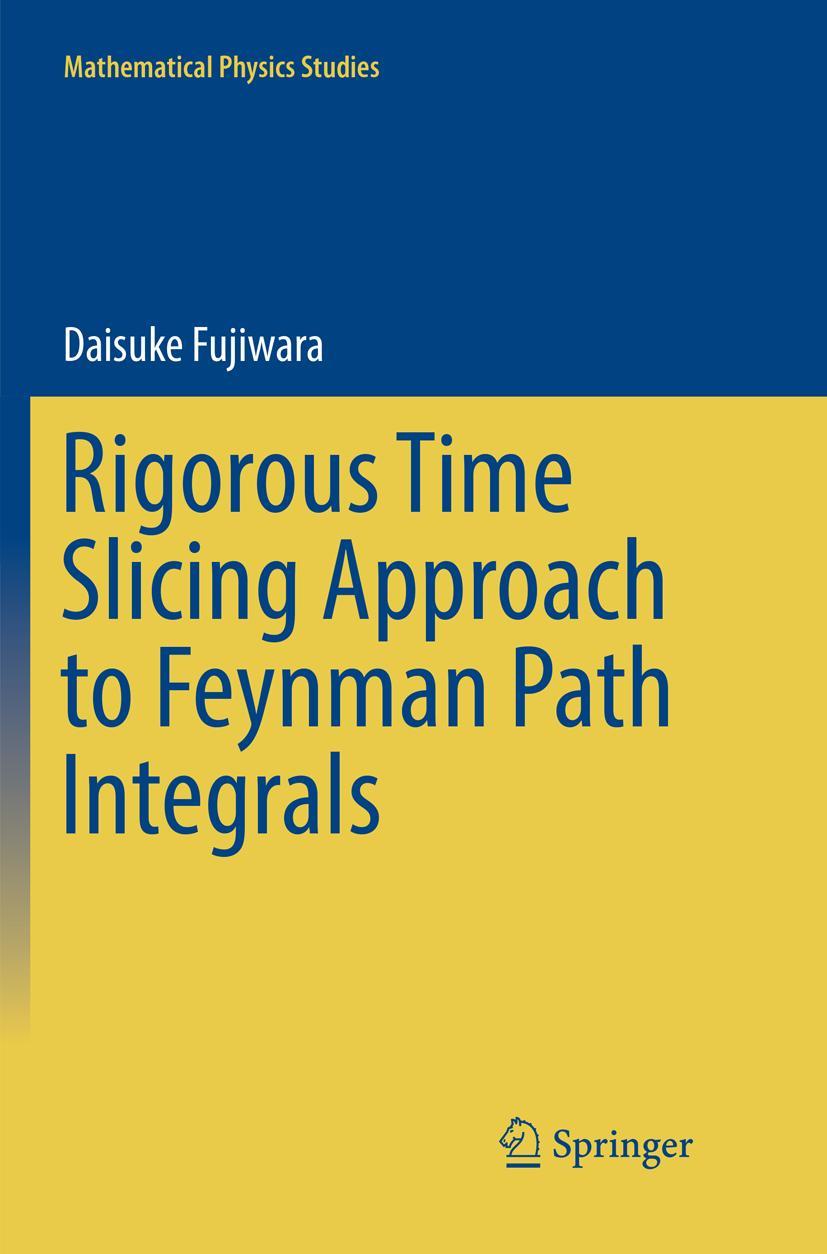 Vorderes Coverbild Rigorous Time Slicing Approach to Feynman Path Integrals