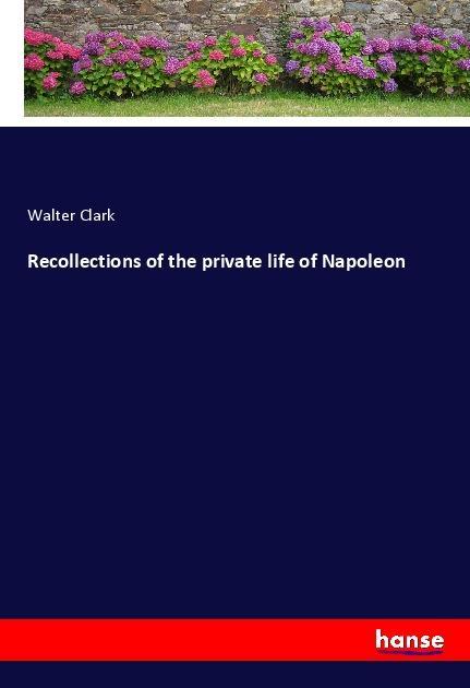 Vorderes Coverbild Recollections of the private life of Napoleon