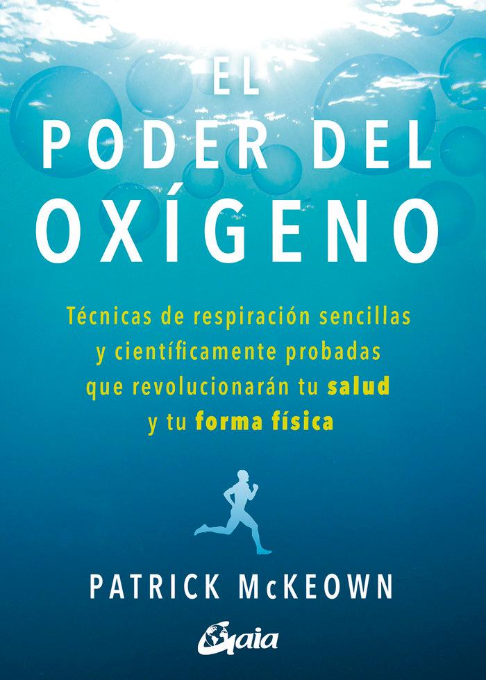 Vorderes Coverbild El poder del oxígeno : técnicas de respiración sencillas y científicamente probadas que revolucionarán tu salud y tu forma física