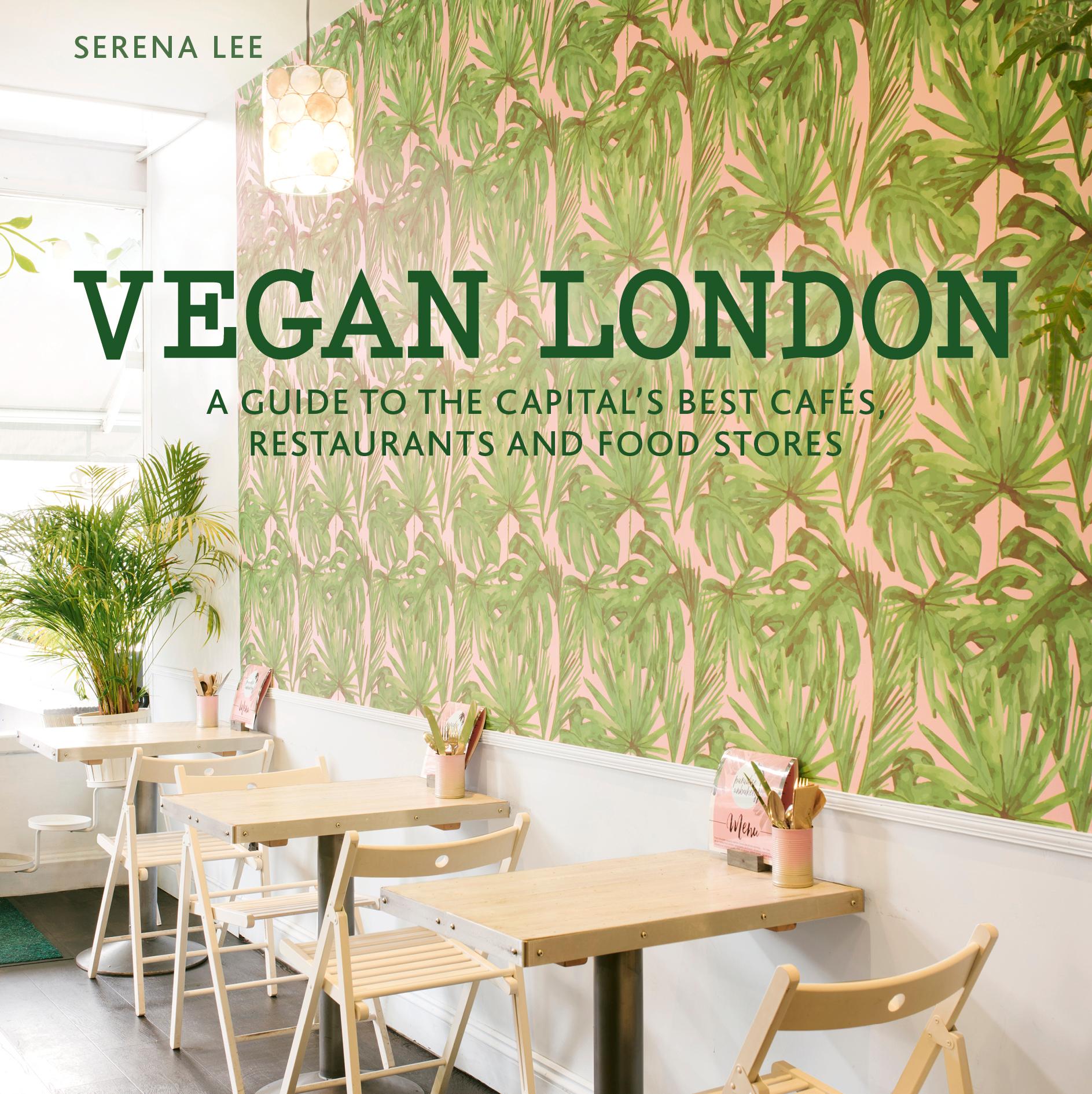 Vorderes Coverbild Vegan London: A Guide to the Capital's Best Cafes, Restaurants and Food Stores