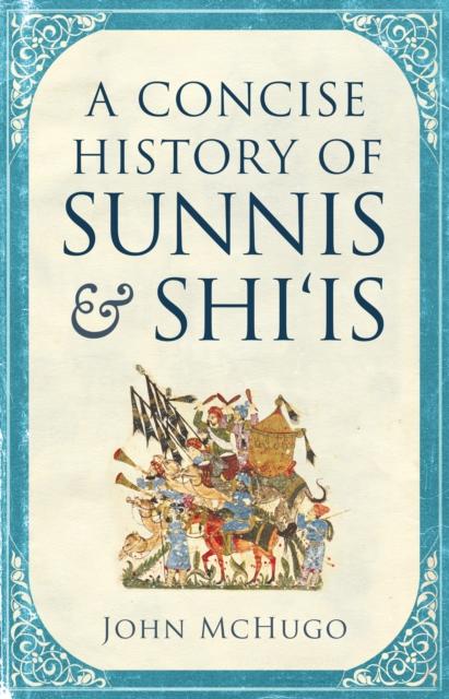 Vorderes Coverbild A Concise History of Sunnis and Shi`is