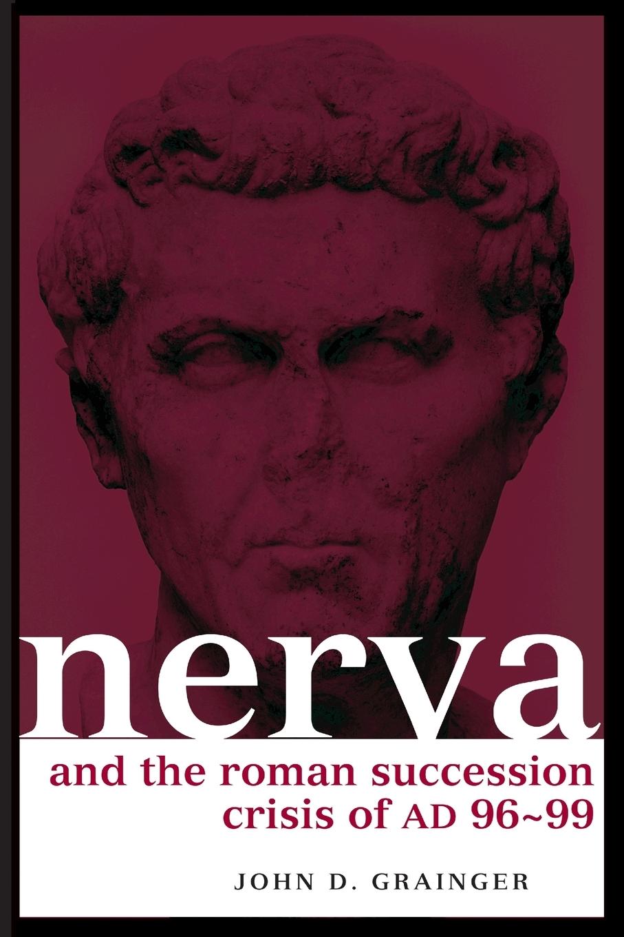 Vorderes Coverbild Nerva and the Roman Succession Crisis of AD 96-99