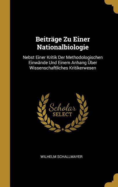 Vorderes Coverbild Beiträge Zu Einer Nationalbiologie: Nebst Einer Kritik Der Methodologischen Einwände Und Einem Anhang Über Wissenschaftliches Kritikerwesen