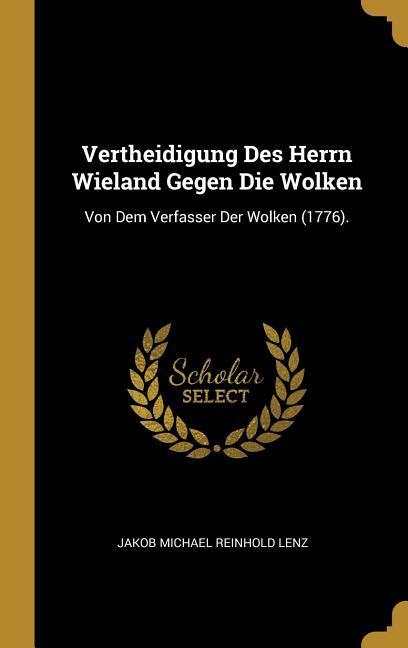 Vorderes Coverbild Vertheidigung Des Herrn Wieland Gegen Die Wolken: Von Dem Verfasser Der Wolken (1776).