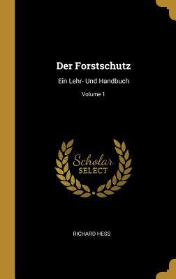 Vorderes Coverbild Der Forstschutz: Ein Lehr- Und Handbuch; Volume 1
