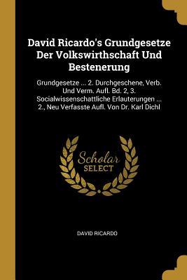 Vorderes Coverbild David Ricardo's Grundgesetze Der Volkswirthschaft Und Bestenerung: Grundgesetze ... 2. Durchgeschene, Verb. Und Verm. Aufl. Bd. 2, 3. Socialwissenscha