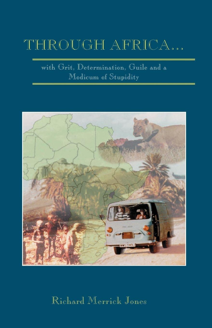 Vorderes Coverbild Through Africa...with Grit, Determination, Guile and a Modicum of Stupidity