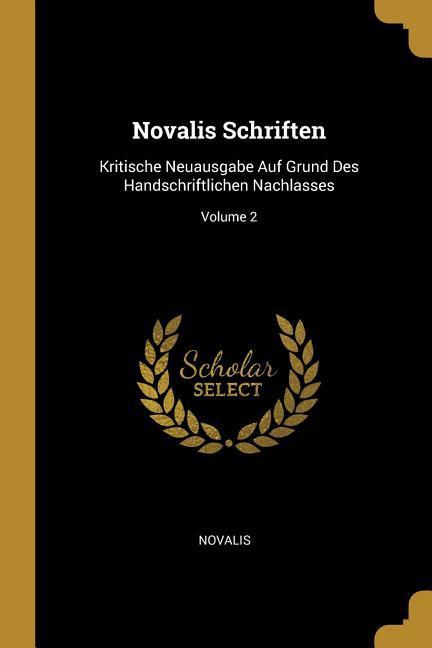 Vorderes Coverbild Novalis Schriften: Kritische Neuausgabe Auf Grund Des Handschriftlichen Nachlasses; Volume 2