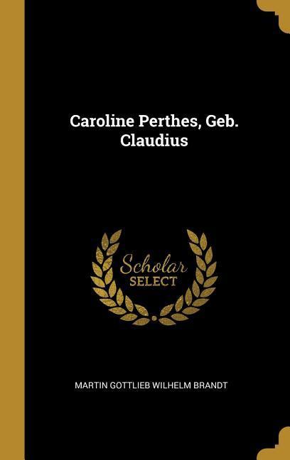 Vorderes Coverbild Caroline Perthes, Geb. Claudius