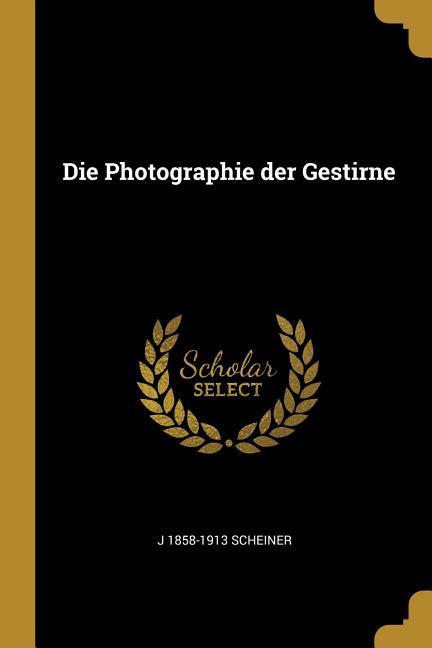 Vorderes Coverbild Die Photographie Der Gestirne