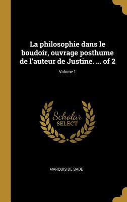 Vorderes Coverbild La philosophie dans le boudoir, ouvrage posthume de l'auteur de Justine. ... of 2; Volume 1