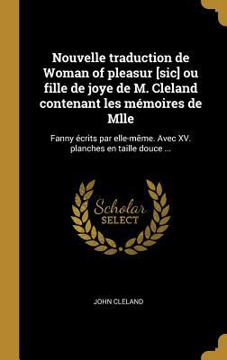 Vorderes Coverbild Nouvelle traduction de Woman of pleasur [sic] ou fille de joye de M. Cleland contenant les mémoires de Mlle