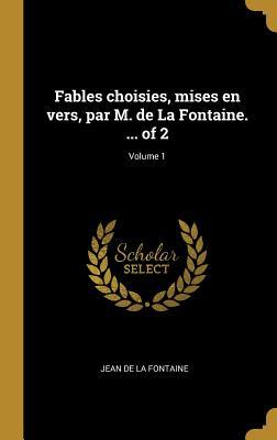 Vorderes Coverbild Fables choisies, mises en vers, par M. de La Fontaine. ... of 2; Volume 1