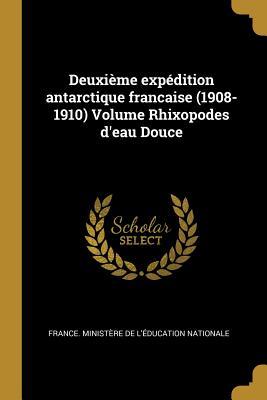 Vorderes Coverbild Deuxième expédition antarctique francaise (1908-1910) Volume Rhixopodes d'eau Douce