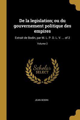 Vorderes Coverbild De la legislation; ou du gouvernement politique des empires