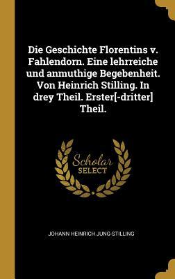 Vorderes Coverbild Die Geschichte Florentins v. Fahlendorn. Eine lehrreiche und anmuthige Begebenheit. Von Heinrich Stilling. In drey Theil. Erster[-dritter] Theil.