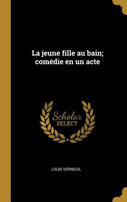 Vorderes Coverbild La jeune fille au bain; comédie en un acte