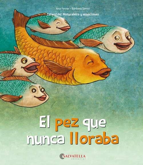 Vorderes Coverbild El pez que nunca lloraba : La alegría, la tristeza, la rabia y el miedo