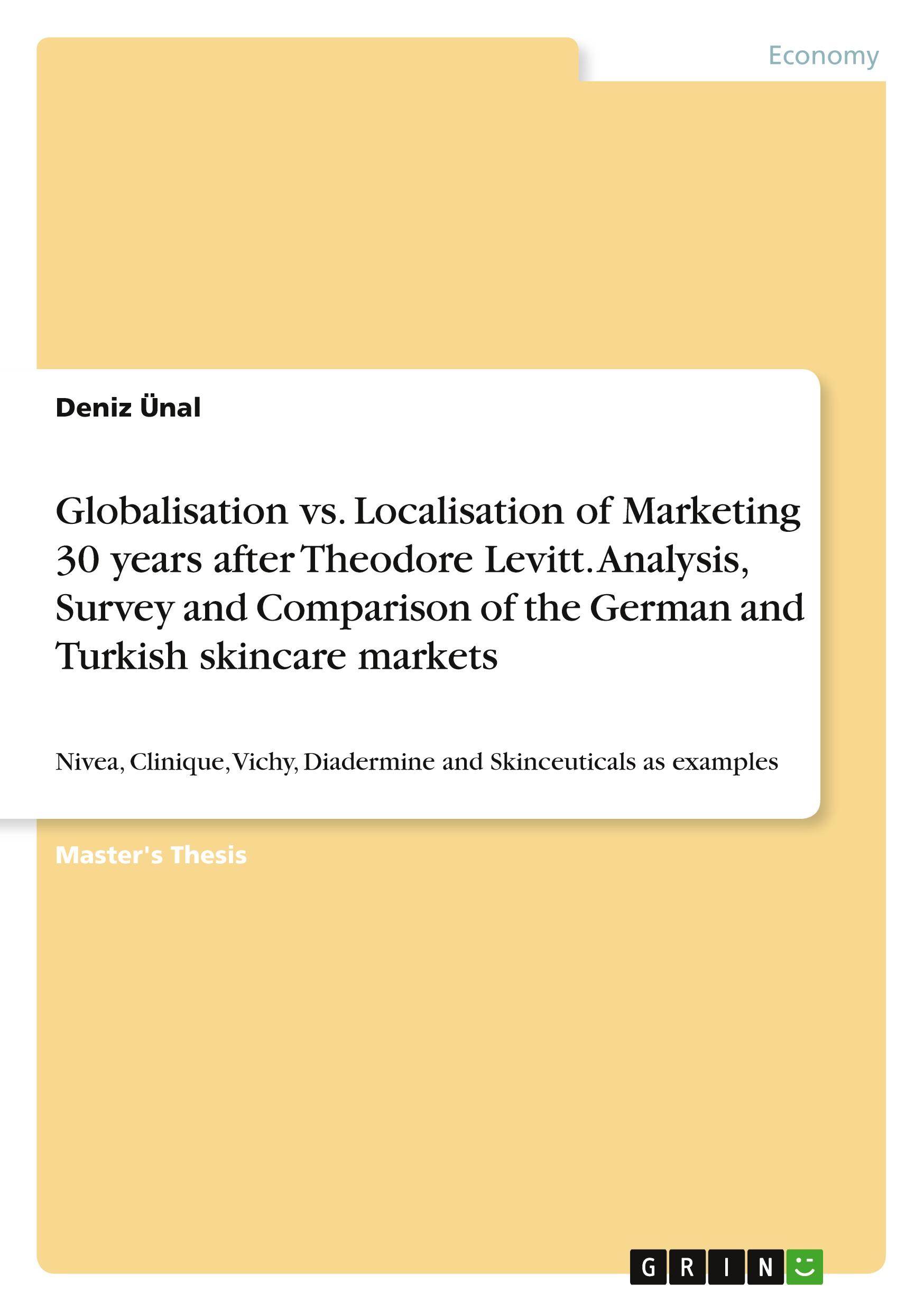 Vorderes Coverbild Globalisation vs. Localisation of Marketing 30 years after Theodore Levitt. Analysis, Survey and Comparison of the German and Turkish skincare markets