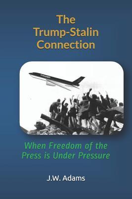 Vorderes Coverbild The Trump-Stalin Connection: When Freedom of the Press Is Under Pressure