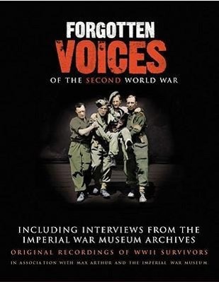 Vorderes Coverbild Forgotten Voices of the Second World War: Including Interviews from the Imperial War Museum Archives
