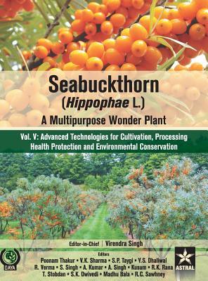 Vorderes Coverbild Seabuckthorn (Hippophae L.): A Multipurpose Wonder Plant Vol 5: Advanced Technologies for Cultivation, Processing Health Protection and Environment