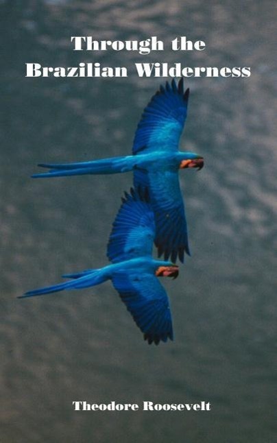 Vorderes Coverbild Through the Brazilian Wilderness