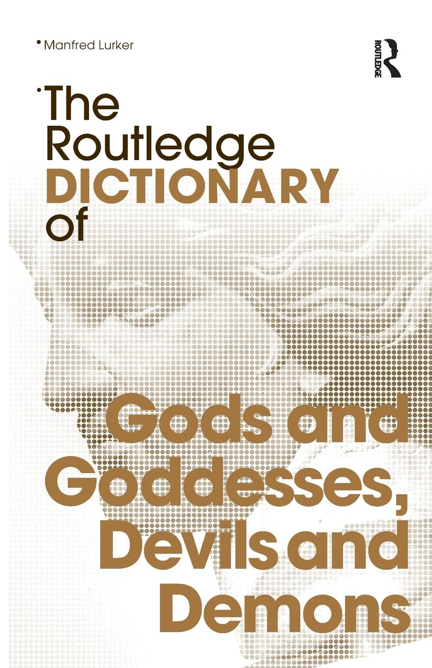 Vorderes Coverbild The Routledge Dictionary of Gods and Goddesses, Devils and Demons